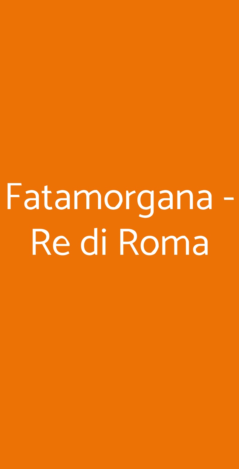 Fatamorgana - Re Di Roma, Roma