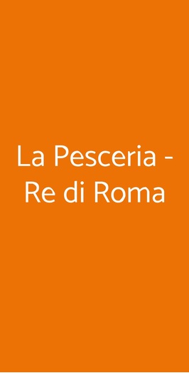 La Pesceria - Re Di Roma, Roma