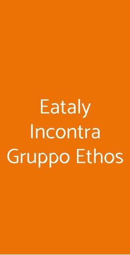 Eataly Incontra Gruppo Ethos, Roma