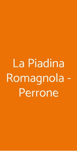 La Piadina Romagnola - Perrone