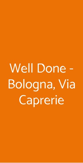 Well Done - Bologna, Via Caprerie, Bologna