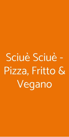 Sciuè Sciuè - Pizza, Fritto & Vegano, Firenze