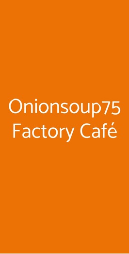 Onionsoup75 Factory Café, Milano