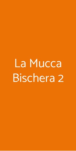 La Mucca Bischera 2