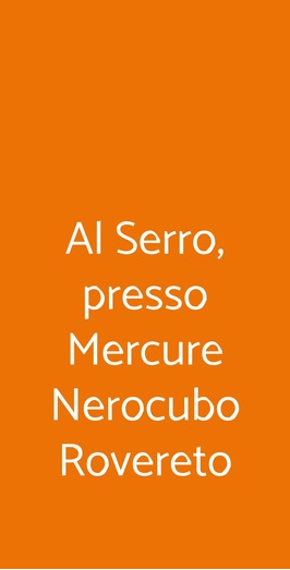 Al Serro, Presso Mercure Nerocubo Rovereto, Rovereto