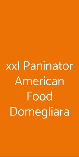 Xxl Paninator American Food Domegliara, Sant'Ambrogio di Valpolicella