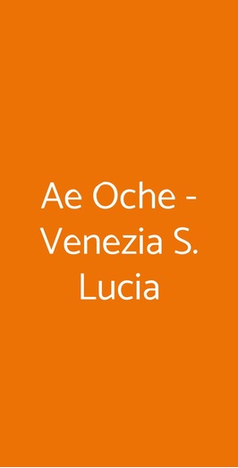 Ae Oche - Venezia S. Lucia, Venezia