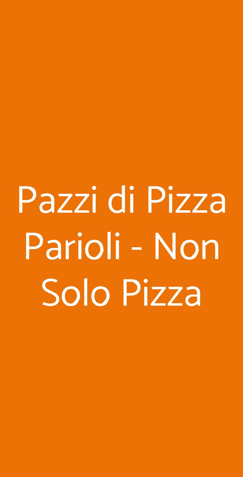 Pazzi di Pizza Parioli - Non Solo Pizza Roma menù 1 pagina
