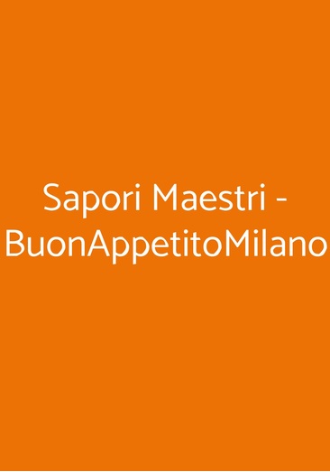Sapori Maestri - Buonappetitomilano, Milano