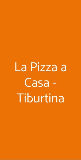 La Pizza A Casa - Tiburtina, Roma