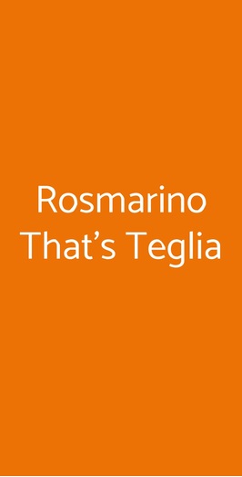 Rosmarino That's Teglia, Roma