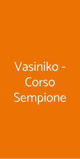 Vasiniko - Corso Sempione, Milano