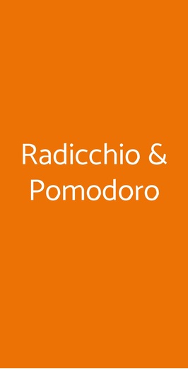 Radicchio & Pomodoro, Roma