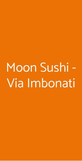 Moon Sushi - Via Imbonati, Milano