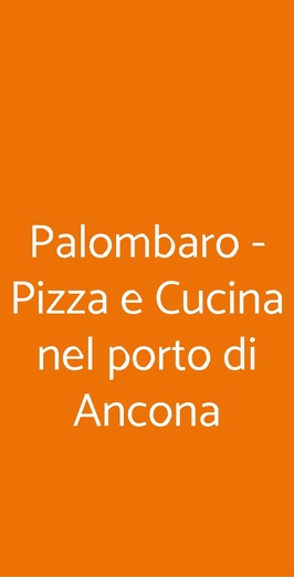 Palombaro - Pizza E Cucina Nel Porto Di Ancona, Ancona