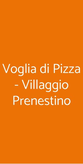 Voglia Di Pizza - Villaggio Prenestino, Roma