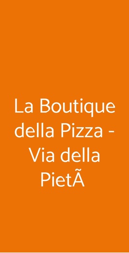 La Boutique Della Pizza - Via Della PietÃ , Trieste