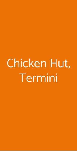 Chicken Hut, Termini, Roma