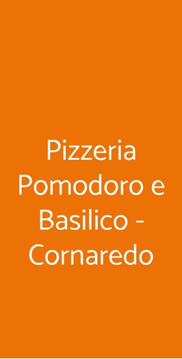 Pizzeria Pomodoro E Basilico - Cornaredo, Cornaredo