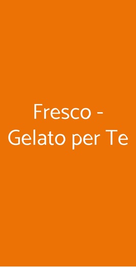 Fresco - Gelato Per Te, Verona