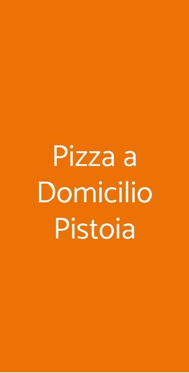 Pizza A Domicilio Pistoia, Pistoia