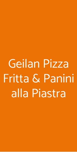 Geilan Pizza Fritta & Panini Alla Piastra, Casoria