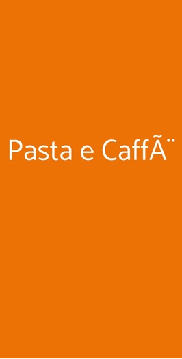 Pasta E CaffÃ¨, Roma