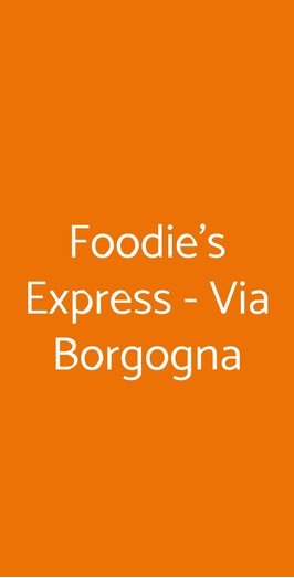 Foodie's Express - Via Borgogna, Milano