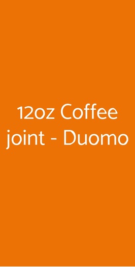 12oz Coffee Joint - Duomo, Milano