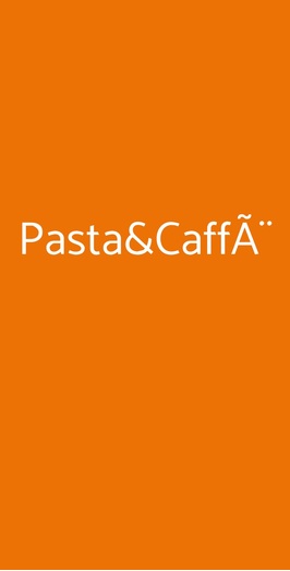 Pasta&caffÃ¨