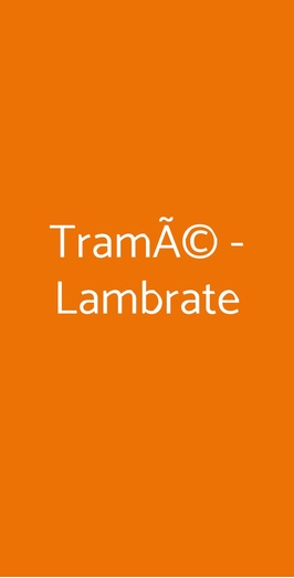 TramÃ© - Lambrate, Milano