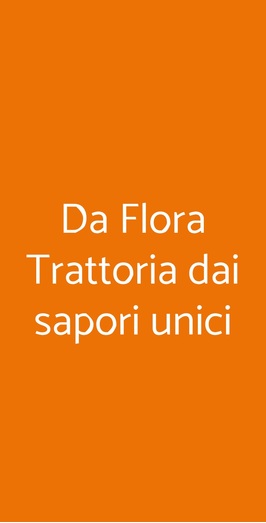 Da Flora Trattoria Dai Sapori Unici