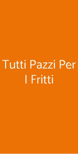 Tutti Pazzi Per I Fritti