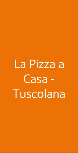 La Pizza A Casa - Tuscolana, Roma