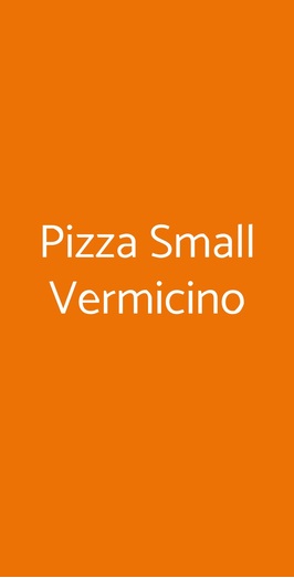 Pizza Small Vermicino, Roma