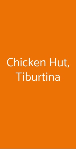Chicken Hut, Tiburtina, Roma