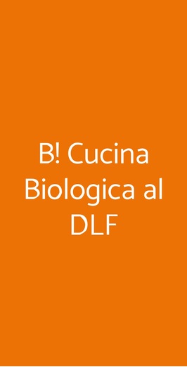 B! Cucina Biologica Al Dlf, Bologna