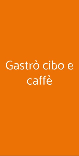 Gastrò Cibo E Caffè, Roma