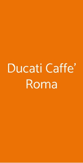 Ducati Caffe' Roma, Roma