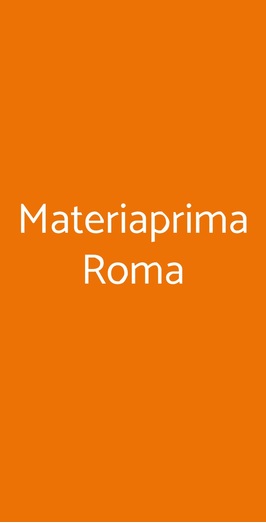 Materiaprima Roma, Roma