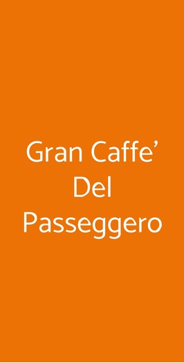 Gran Caffe' Del Passeggero, Roma