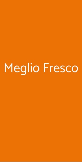 Meglio Fresco, Roma