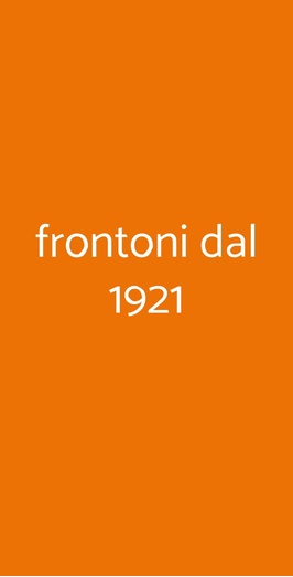 Frontoni Dal 1921, Roma