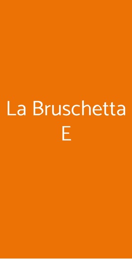 La Bruschetta E, Roma