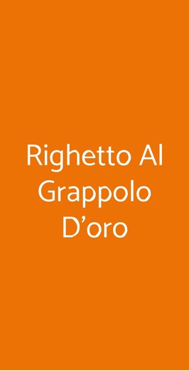 Righetto Al Grappolo D'oro