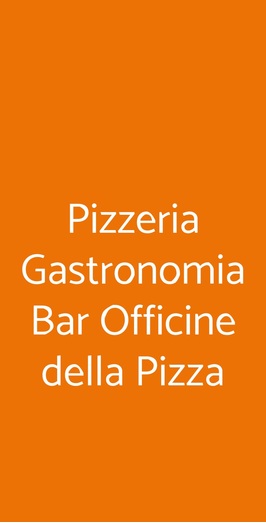 Pizzeria Gastronomia Bar Officine Della Pizza, Roma