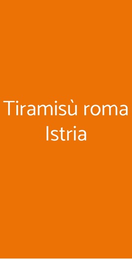 Tiramisù Roma Istria, Roma