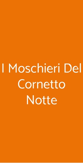 I Moschieri Del Cornetto Notte, Roma