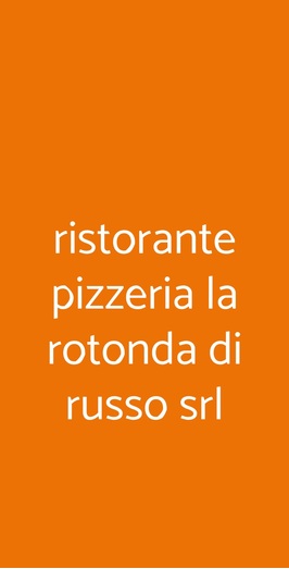 Ristorante Pizzeria La Rotonda Di Russo Srl, Grosseto