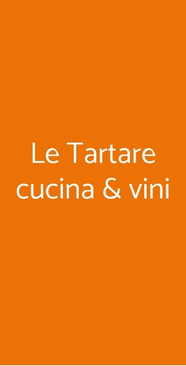 Le Tartare Cucina & Vini